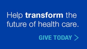 Help transform the future of health care. Give today.